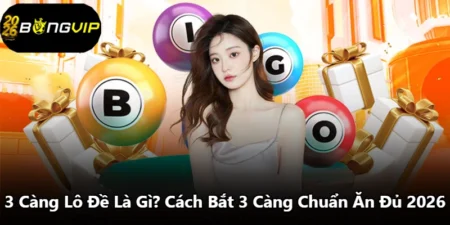 3 Càng Lô Đề Là Gì? Cách Bắt 3 Càng Chuẩn Ăn Đủ 2026