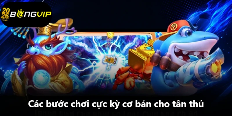 Các bước chơi cực kỳ cơ bản cho tân thủ