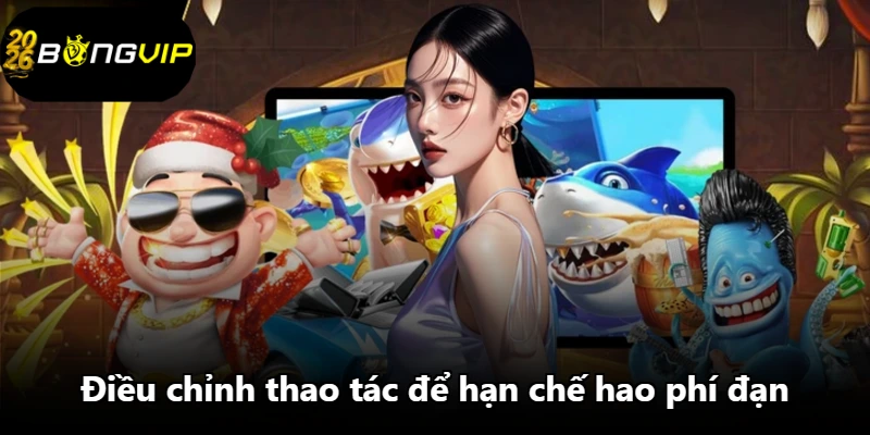 Điều chỉnh thao tác để hạn chế hao phí đạn