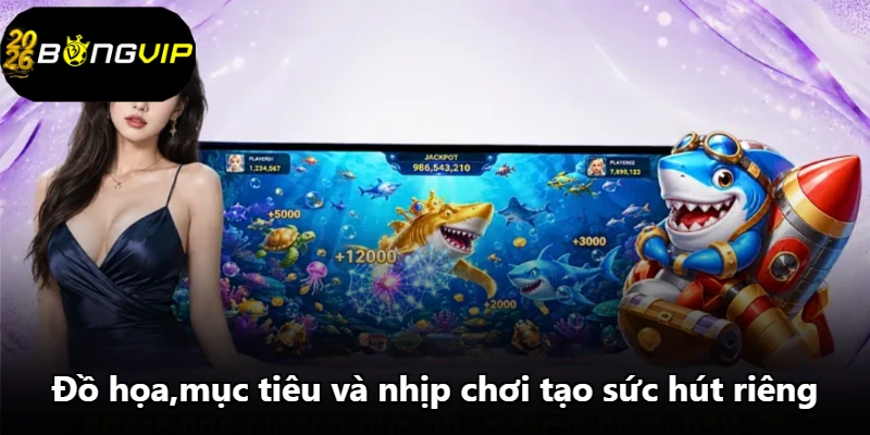 Đồ họa,mục tiêu và nhịp chơi tạo sức hút riêng