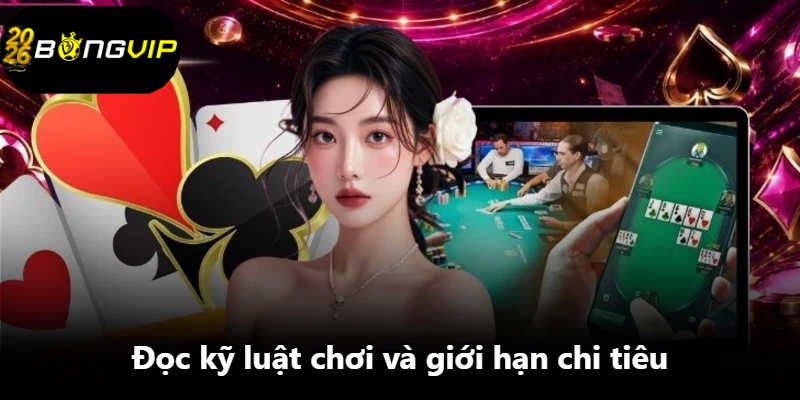 Đọc kỹ luật chơi và giới hạn chi tiêu