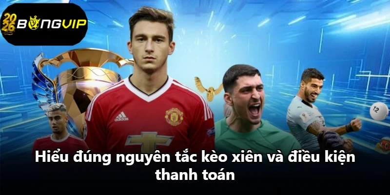 Hiểu đúng nguyên tắc kèo xiên và điều kiện thanh toán Hiểu đúng nguyên tắc kèo xiên và điều kiện thanh toán