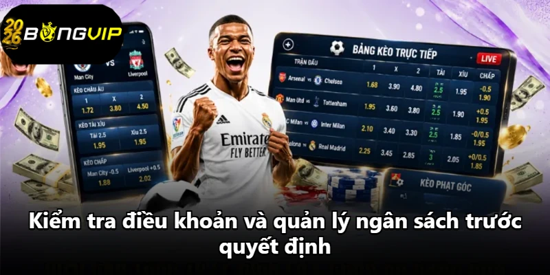 Kiểm tra điều khoản và quản lý ngân sách trước quyết định