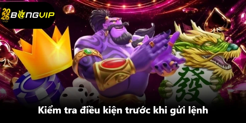 Kiểm tra điều kiện trước khi gửi lệnh