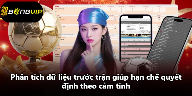 Phân tích dữ liệu trước trận giúp hạn chế quyết định theo cảm tính