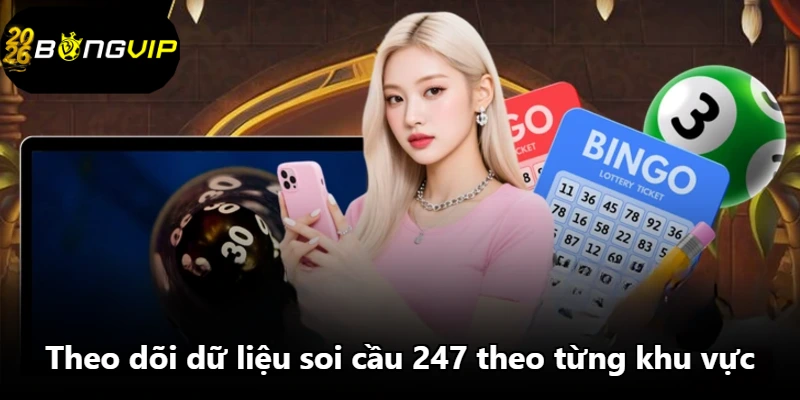 Theo dõi dữ liệu soi cầu 247 theo từng khu vực Theo dõi dữ liệu soi cầu 247 theo từng khu vực