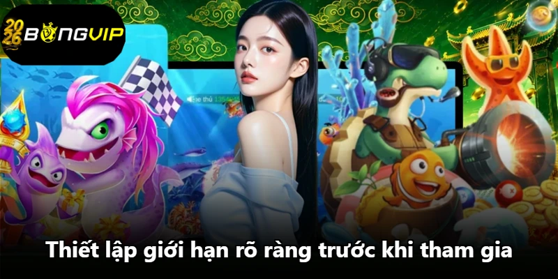 Thiết lập giới hạn rõ ràng trước khi tham gia Thiết lập giới hạn rõ ràng trước khi tham gia