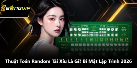 Thuật Toán Random Tài Xỉu Là Gì? Bí Mật Lập Trình 2026