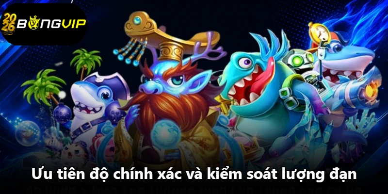 Ưu tiên độ chính xác và kiểm soát lượng đạn Ưu tiên độ chính xác và kiểm soát lượng đạn